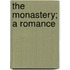 The Monastery; A Romance