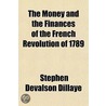 The Money And The Finances Of The French by Stephen Devalson Dillaye