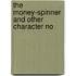 The Money-Spinner And Other Character No