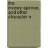 The Money-Spinner, And Other Character N