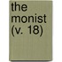 The Monist (V. 18)