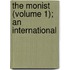 The Monist (Volume 1); An International
