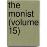 The Monist (Volume 15) door Hegeler Institute