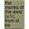 The Monks Of The West (V.1); From St. Be door Charles Forbes Montalembert