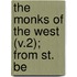 The Monks Of The West (V.2); From St. Be