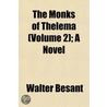 The Monks Of Thelema (Volume 2); A Novel door Walter Besant