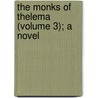 The Monks Of Thelema (Volume 3); A Novel door Walter Besant
