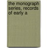 The Monograph Series, Records Of Early A by General Books
