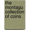 The Montagu Collection Of Coins by Sotheby Co