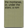The Montanas, Or, Under The Stars; A Rom door Sallie J. Hancock