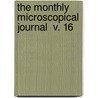 The Monthly Microscopical Journal  V. 16 door Royal Microscopical Society