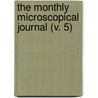 The Monthly Microscopical Journal (V. 5) by Royal Microscopical Society