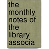 The Monthly Notes Of The Library Associa door Library Association