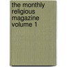 The Monthly Religious Magazine  Volume 1 door Frederic Dan Huntington