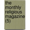 The Monthly Religious Magazine (5) by Frederic Dan Huntington