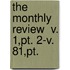 The Monthly Review  V. 1,Pt. 2-V. 81,Pt.