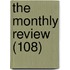 The Monthly Review (108)