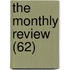 The Monthly Review (62)