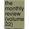 The Monthly Review (Volume 22) door Dawn Griffiths