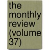 The Monthly Review (Volume 37) by Ralph Griffiths