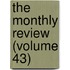 The Monthly Review (Volume 43)