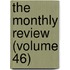 The Monthly Review (Volume 46)