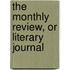 The Monthly Review, Or Literary Journal