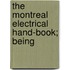 The Montreal Electrical Hand-Book; Being