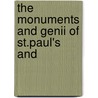 The Monuments And Genii Of St.Paul's And by George Lewis Smyth