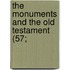 The Monuments And The Old Testament (57;