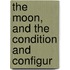 The Moon, And The Condition And Configur
