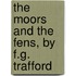 The Moors And The Fens, By F.G. Trafford