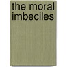 The Moral Imbeciles by Sarah Pratt McLean Greene