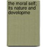 The Moral Self; Its Nature And Developme