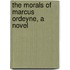 The Morals Of Marcus Ordeyne, A Novel
