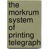 The Morkrum System Of Printing Telegraph door Ralph H. Earle