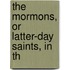 The Mormons, Or Latter-Day Saints, In Th