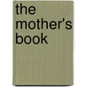 The Mother's Book by Lydia Maria Francis Child