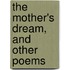 The Mother's Dream, And Other Poems