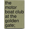 The Motor Boat Club At The Golden Gate; by Hancock