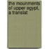 The Mounments Of Upper Egypt, A Translat