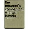 The Mourner's Companion; With An Introdu by Robert Gordon