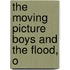 The Moving Picture Boys And The Flood, O