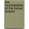 The Municipalites Of The Roman Empire door Suzanne Elizabeth Reid