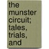 The Munster Circuit; Tales, Trials, And