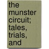The Munster Circuit; Tales, Trials, And door James Roderick O'Flanagan