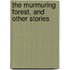 The Murmuring Forest, And Other Stories