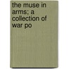 The Muse In Arms; A Collection Of War Po door Herbert Osborn