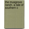 The Musgrove Ranch. A Tale Of Southern C door Tryphena Matilda Browne