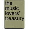 The Music Lovers' Treasury by Helen Philbrook Patten